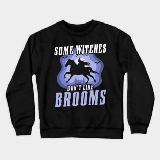 Some Witches Don't Like Brooms Witch Riding Horse Halloween Crewneck Sweatshirt